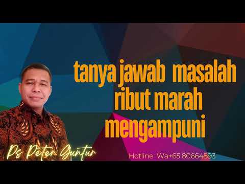 TANYA JAWAB MASALAH MARA RIBUT DAN MENGAMPUNI     - PETER GUNTUR