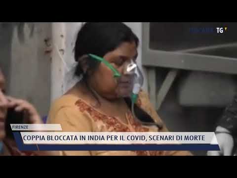 2021-04-30 FIRENZE - COPPIA BLOCCATA IN INDIA PER IL COVID, SCENARI DI MORTE