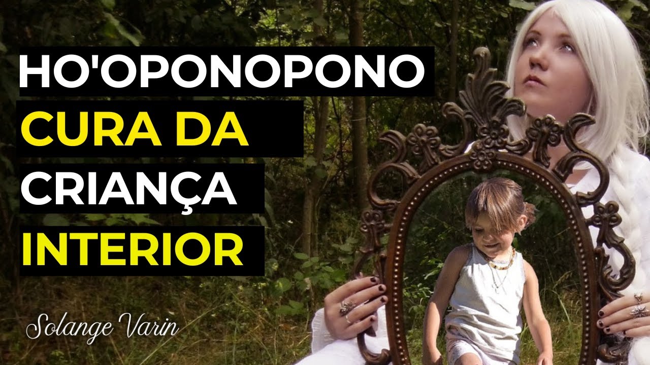 HO'OPONOPONO CURA DA CRIANÇA INTERIOR