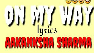 On My Way — Aakanksha Sharma&amp;Rohan || Ramji Gulati || Kumaar || (lyrics video)