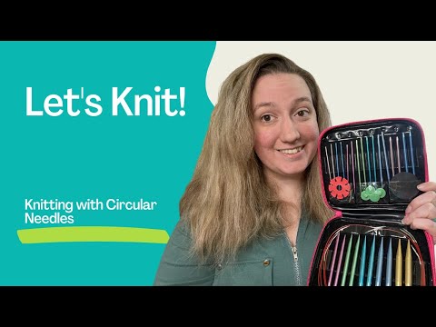 Let's Knit! ~ Knitting with Circular Knitting Needles