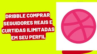 Dribble Comprar seguidores reais e Curtidas ilimitadas em seu perfil - megajc.com