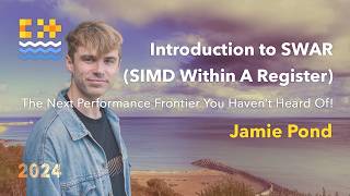 Unlock the Power of Parallel Computing With SWAR (SIMD Within A Register) - Jamie Pond - C++ on Sea