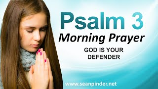GOD IS YOUR DEFENDER - PSALMS 3 - MORNING SPIRITUAL WARFARE PRAYER