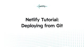 Netlify Tutorial –Deploying from Git