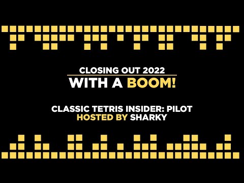 Classic Tetris Insider Closing out 2022 with a BOOM! Hosted by Sharky