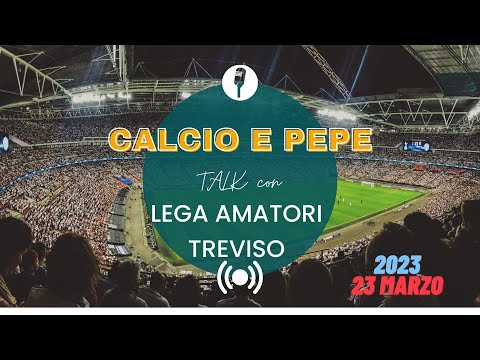 Live Talk "Calcio e Pepe" Calcio Amatori TV (23.03.2023)