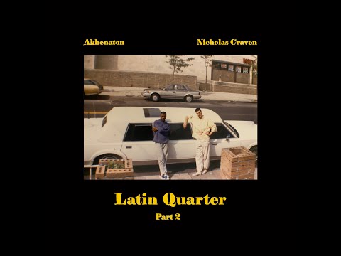 Akhenaton & Nicholas Craven - Latin Quarter, Pt. 2 (Full Album)