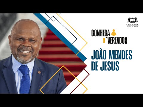 Câmara do Rio: conheça o vereador João Mendes de Jesus