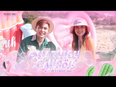 Quá thích cậu rồi - Mr.B