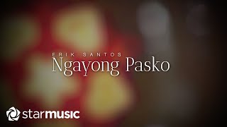 Ngayong Pasko &quot;20th Anniversary Version&quot; - Erik Santos (Lyrics)