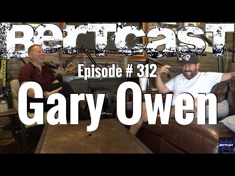 Bertcast # 312 - Gary Owen & ME