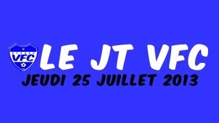preview picture of video 'JT VFC Jeudi 25 Juillet 2013'