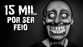 MULTA R$15.000,00 POR SER FEIO