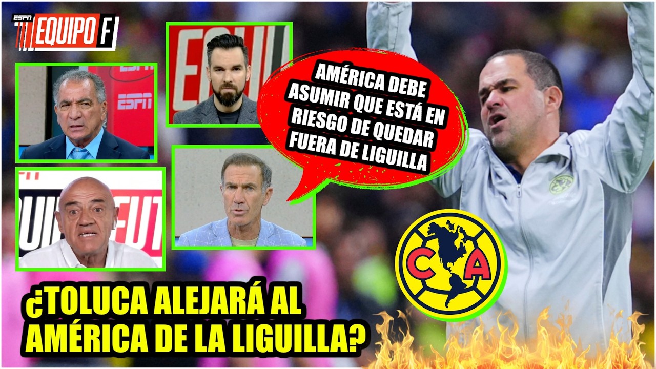 AMÉRICA necesita DESPERTAR y REACCIONAR, YA ESTÁ EN PELIGRO de quedar FUERA DE LIGUILLA | Equipo F