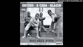 (NEW) Skyzoo Ft D Coda & Blazin Plus Dj Tray - Way Back When (Prod By Dr G)
