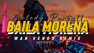 Download lagu MELODY PARTY!!! DJ BAILA MORENA (WAN VENOX REMIX) BASSGANGGA🔱 mp3