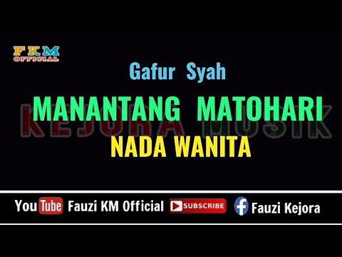 MANANTANG MATOHARI - Gafur Syah (Karaoke/Lirik) Nada Wanita