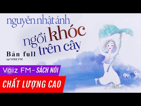 Audiobook Sitting and Crying on a Tree - Nguyen Nhat Anh | Voiz FM
