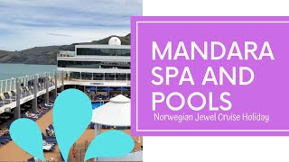 The Ultimate in Luxury: A Look at the Mandara Spa and Pools on the Norwegian Jewel