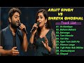 💔 Arijit Singh Vs Shreya Ghoshal Jukebox || Romantic Songs || 💔