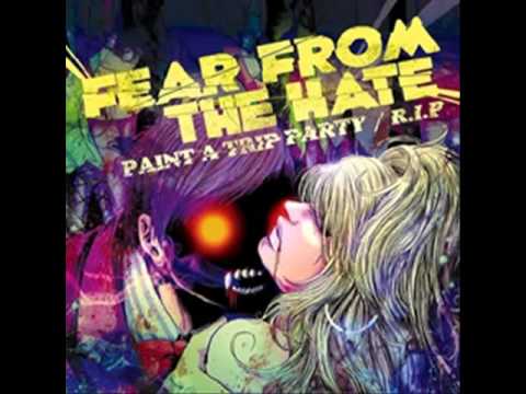 FEAR FROM THE HATE - "PAINT A TRIP PARTY"  without scream version