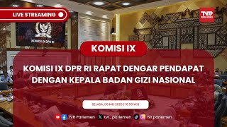 KOMISI IX DPR RI RAPAT DENGAR PENDAPAT DENGAN KEPALA BADAN GIZI NASIONAL