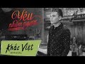 Yêu Nhầm Người - Khắc Việt (Lyrics) Yêu Nhầm Người - Khắc Việt (Lyrics)