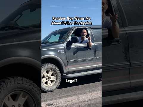 Random Guy Warns Me About Police Checkpoint