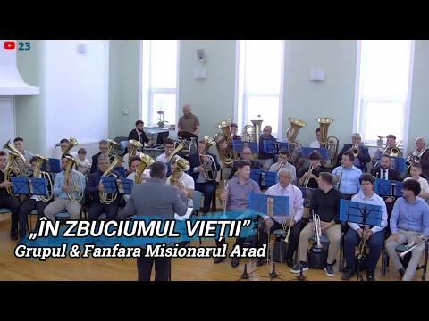 „ÎN ZBUCIUMUL VIEȚII” - FANFARA & GRUPUL MISIONARUL ARAD