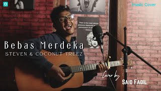 Download lagu Steven & Coconut Treez - Bebas Merdeka Cover by Said Fadil mp3
