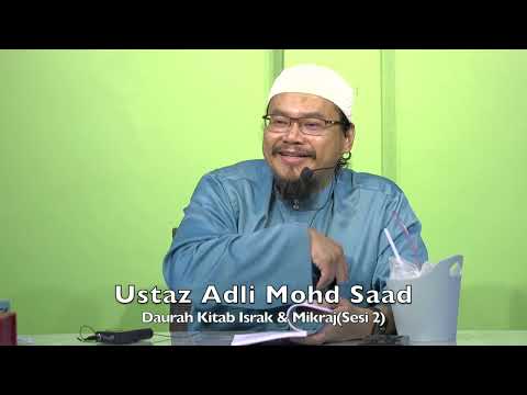 20230218 Ustaz Adli Mohd Saad : Daurah Kitab Israk & Mikraj(Sesi 2)