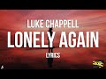 Bangers Only & Luke Chappell - Lonely Again (Lyrics)