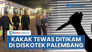 Kronologi Kakak di Palembang Tewas Ditikam di Diskotek usai Terlibat Cekcok demi Bela sang Adik