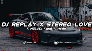 Download lagu DJ REPLAY X STEREO LOVE X MELODI KANE X WORK mp3