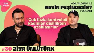 Ziya Ünlütürk | Adil Yıldırım İle Neyin Peşindesin Podcast