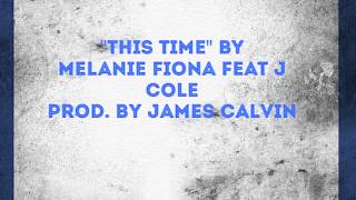 Melanie Fiona feat J Cole "This Time"