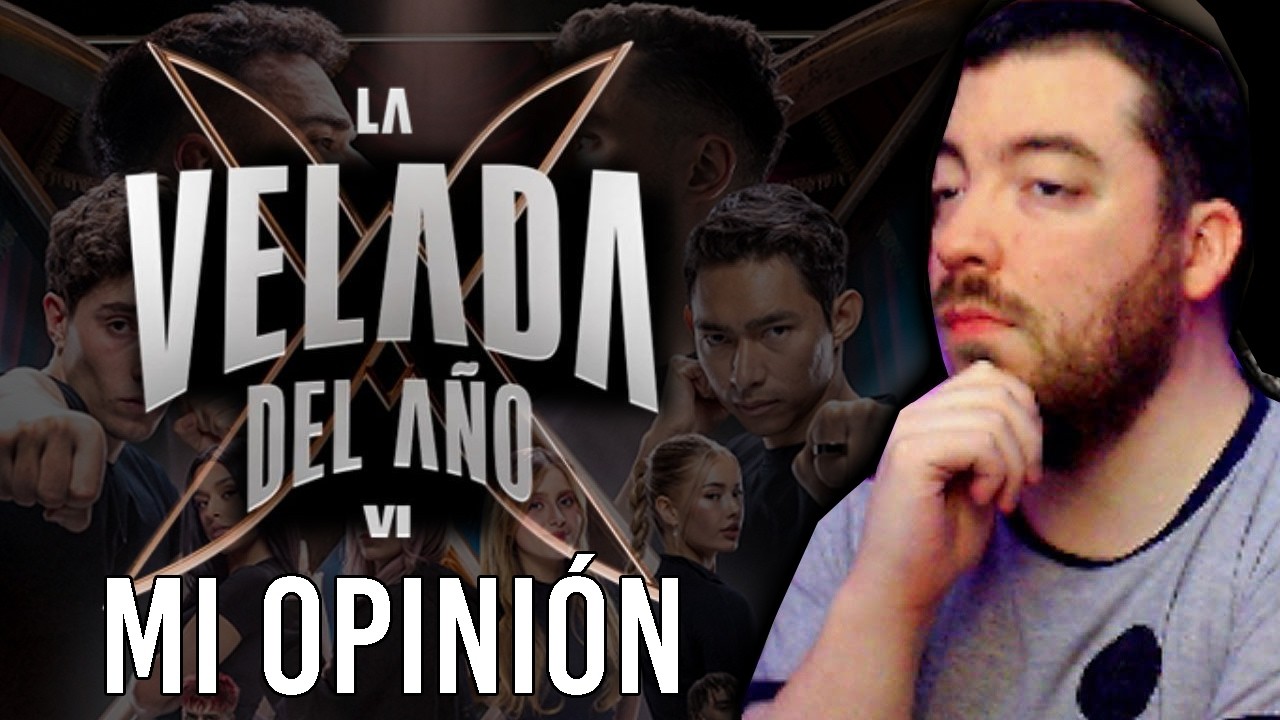 Nadie la pidió PERO... Mi OPINIÓN SINCERA de LA VELADA DEL AÑO 6