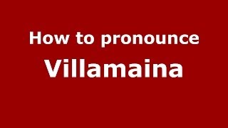 How to pronounce Villamaina