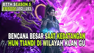Download lagu BTTH SEASON 5 EPISODE 192 - 193 SUB INDO | BENCANA BESAR SAAT KEDATANGAN HUN TIANDI DI KLAN GU mp3