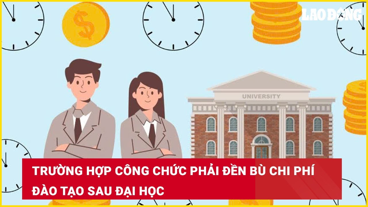 Trường hợp công chức phải đền bù chi phí đào tạo sau đại học
