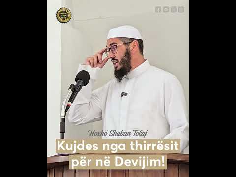 Kujdes nga thirrësit për në devijim! - Hoxhë Shaban Tolaj