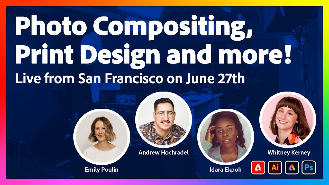 Print Design, Photo Compositing, and more! | Live from San Francisco on June 27th