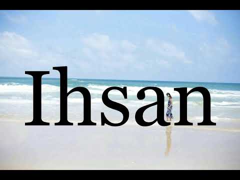 How To Pronounce Ihsan🌈🌈🌈🌈🌈🌈Pronunciation Of Ihsan