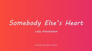 Lady Antebellum - Somebody Else's Heart (Lyrics)