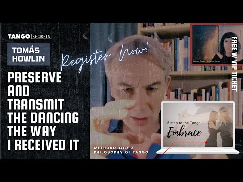 Ultimate Tango Wisdom presents  Tomás Howlin - preserve & transmit the dancing the way I received it