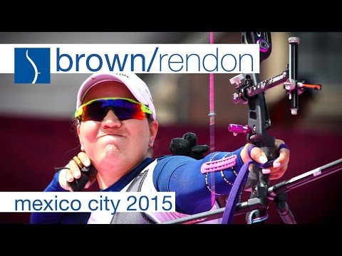 Brown v Rendon - Recurve Women’s Quarterfinal | Mexico City 2015