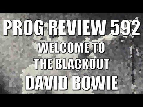 Prog Review 592 - Welcome to the Blackout - David Bowie