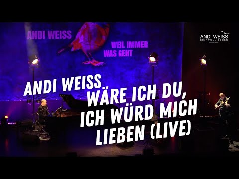 Wäre ich Du, ich würd mich lieben (ANDI WEISS - LIVE)