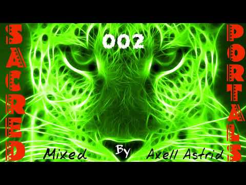 AXELL ASTRID - Dj Set ''Sacred Portals Episode 002''  02-03-2018 [Psytrance]